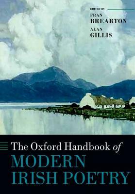 The Oxford Handbook of Modern Irish Poetry by Alan Gillis, Fran Brearton