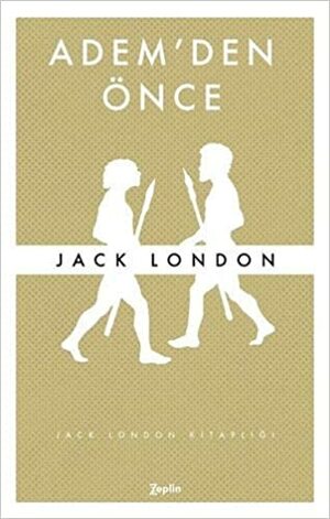 Adem'den Önce. Translated by Basak Bilgin. by Jack London