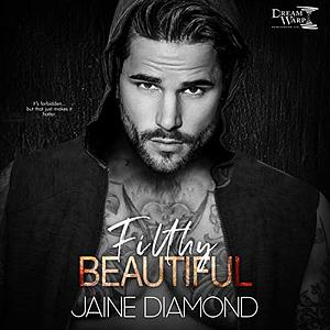 Filthy Beautiful by Jaine Diamond