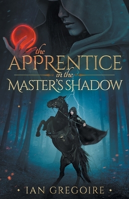 The Apprentice In The Master's Shadow by Ian Gregoire