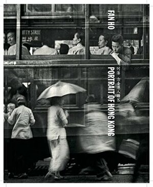 Portrait of Hong Kong 念香港人的舊 by John Woo, Joseph Fung, Fan Ho, Fan Ho 何藩, Sarah Greene