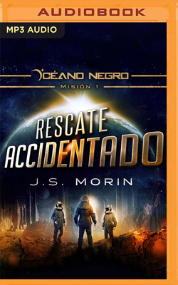 Rescate Accidentado (Narración En Castellano): Misión 1 de la Serie Océano Negro by J.S. Morin
