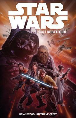 Star Wars Volume 3: Rebel Girl by Stéphane Créty, Brian Wood