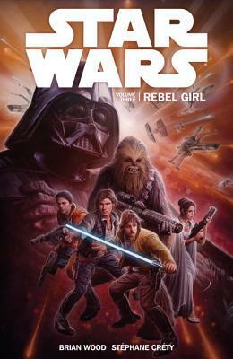 Star Wars Volume 3: Rebel Girl by Brian Wood, Stéphane Créty