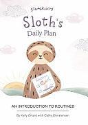 Sloth's Daily Plan: An Introduction to Routines by Kelly Oriard, Callie Christensen