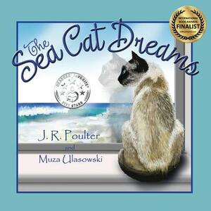 The Sea Cat Dreams by Muza Ulasowski, J. R. Poulter