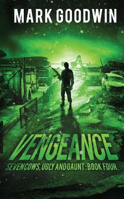 Vengeance: A Post-Apocalyptic, EMP-Survival Thriller by Mark Goodwin