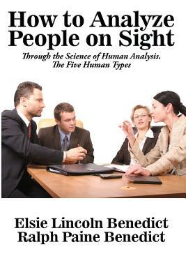 How to Analyze People on Sight by Elsie Lincoln Benedict, Ralph Paine Benedict
