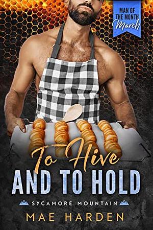 To Hive and to Hold by Mae Harden