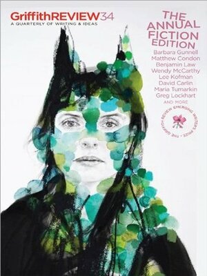 Griffith REVIEW 34: The Annual Fiction Edition by Julianne Schultz, Benjamin Law, Matthew Condon, Barbara Gunnell, Georgia Blain