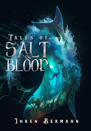 Tales of Salt and Blood  by Inken Bermann