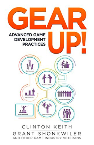 Gear Up!: Advanced Game Development Practices by Clinton Keith, Grant Shonkwiler