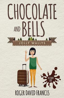 Chocolate And Bells: The Third Box by Roger David Francis