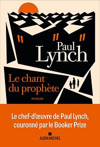 Le chant du prophète by Paul Lynch