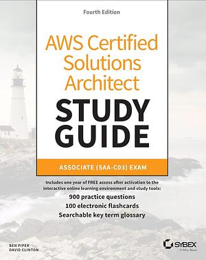 AWS Certified Solutions Architect Study Guide with 900 Practice Test Questions: Associate (SAA-C03) Exam by David Clinton, Ben Piper