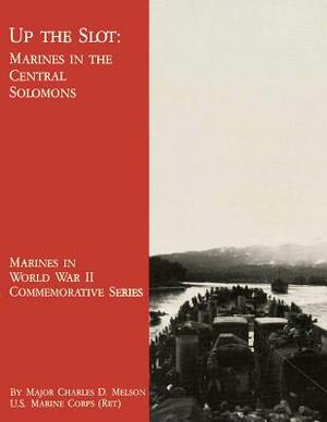 Up The Slot: Marines in the Central Solomons by Charles D. Melson Usmc-R