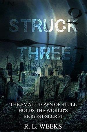 Struck Three by R.L. Weeks, R.L. Weeks