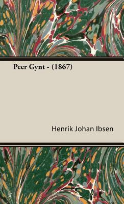 Peer Gynt - (1867) by Henrik Ibsen