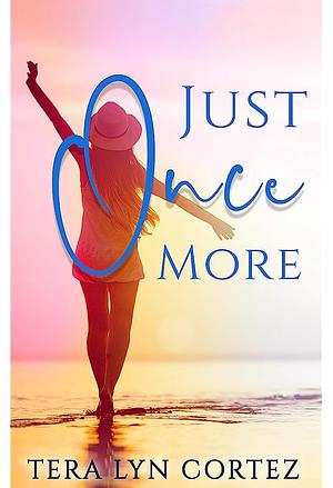Just Once More by Tera Lyn Cortez