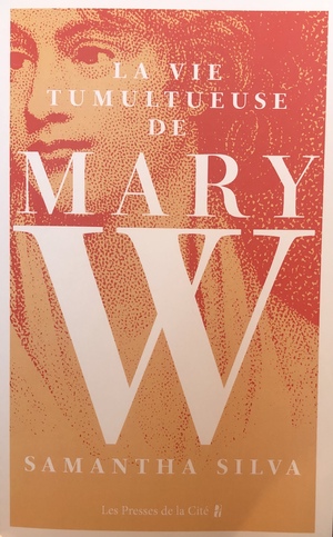 La Vie tumultueuse de Mary W. by Samantha Silva, Caroline Bleeke