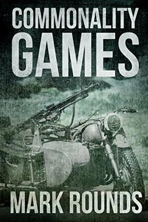 Commonality Games (The Gladiator Cycle) by Mark Rounds