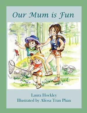 Our Mum is Fun by Laura Hockley