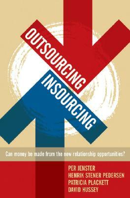 Outsourcing -- Insourcing: Can Vendors Make Money from the New Relationship Opportunities? by Henrik Stener Pedersen, Per V. Jenster, Patricia Plackett