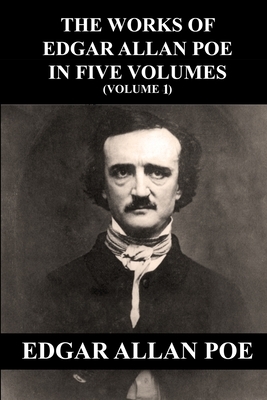 The Works of Edgar Allan Poe in Five Volumes (Volume 1) by Edgar Allan Poe