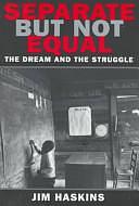 Separate, But Not Equal: The Dream and the Struggle by Jim Haskins