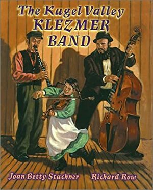 The Kugel Valley Klezmer Band by Richard Row, Joan Betty Stuchner