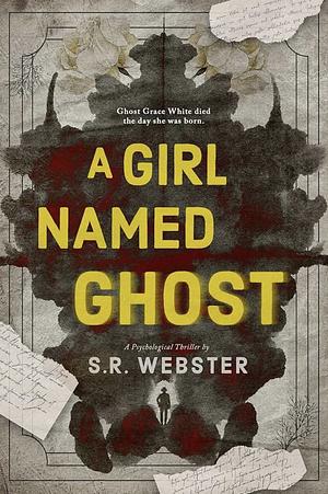 A Girl Named Ghost by S.R. Webster