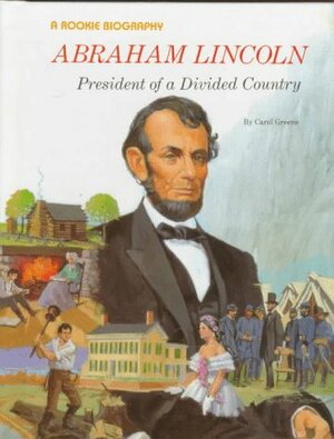 Abraham Lincoln: President of a Divided Country by Carol Greene