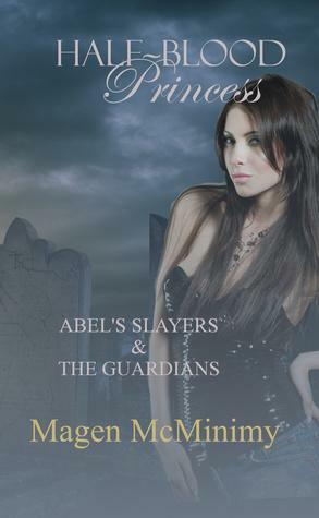 Half-Blood Princess Abel's Slayers and The Guardians by Magen McMinimy