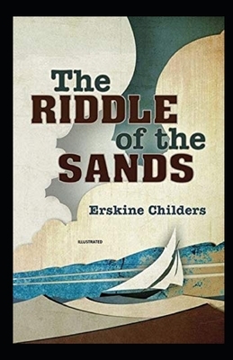 The Riddle of the Sands Illustrated by Erskine Childers