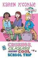 Crushes, Cliques and the Cool School Trip by Karen McCombie
