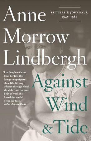 Against Wind and Tide: Letters and Journals, 1947-1986 by Anne Morrow Lindbergh