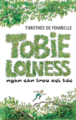 Tobie Lolness - Ngàn cân treo sợi tóc by Timothée de Fombelle, Nguyễn Thụy Phương