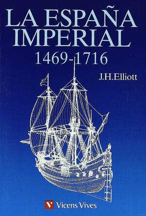 La España imperial 1469-1716 by J.H. Elliott
