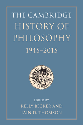 The Cambridge History of Philosophy, 1945-2015 by 