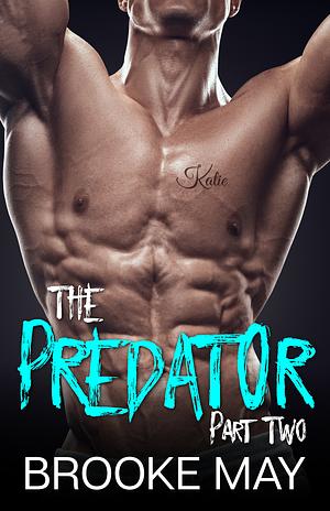 The Predator Part Two by Brooke May, Brooke May