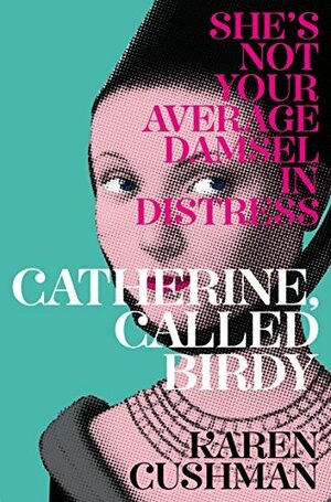 Catherine, Called Birdy by Karen Cushman