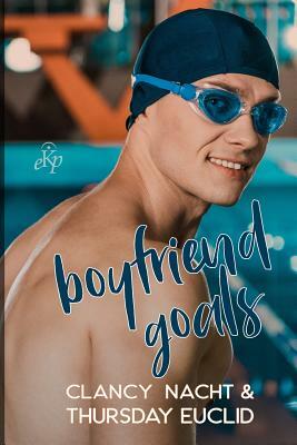 Boyfriend Goals by Clancy Nacht, Thursday Euclid