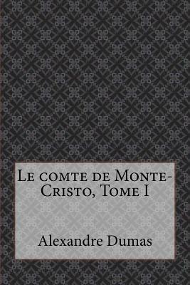 Le comte de Monte-Cristo, Tome I by Alexandre Dumas