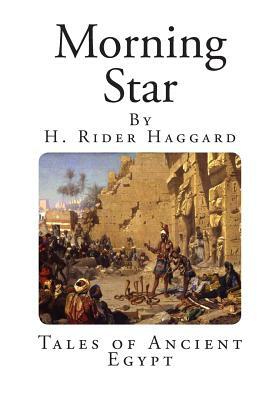 Morning Star: Tales of Ancient Egypt by H. Rider Haggard