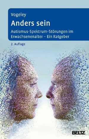 Anders sein: Autismus-Spektrum-Störungen im Erwachsenenalter – Ein Ratgeber by Kai Vogeley