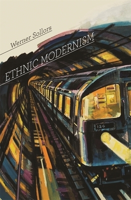 Ethnic Modernism by Werner Sollors