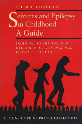 Seizures and Epilepsy in Childhood: A Guide by Diana J. Pillas, Eileen P.G. Vining, John M. Freeman