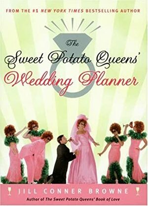 The Sweet Potato Queens' Wedding Planner/Divorce Guide by Jill Conner Browne