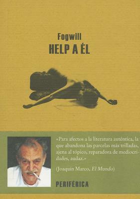 Help A El/Sobre el Arte de la Novela by Fogwill