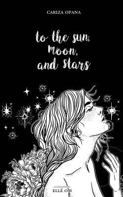 To the Sun, Moon, and Stars by Cariza Opana